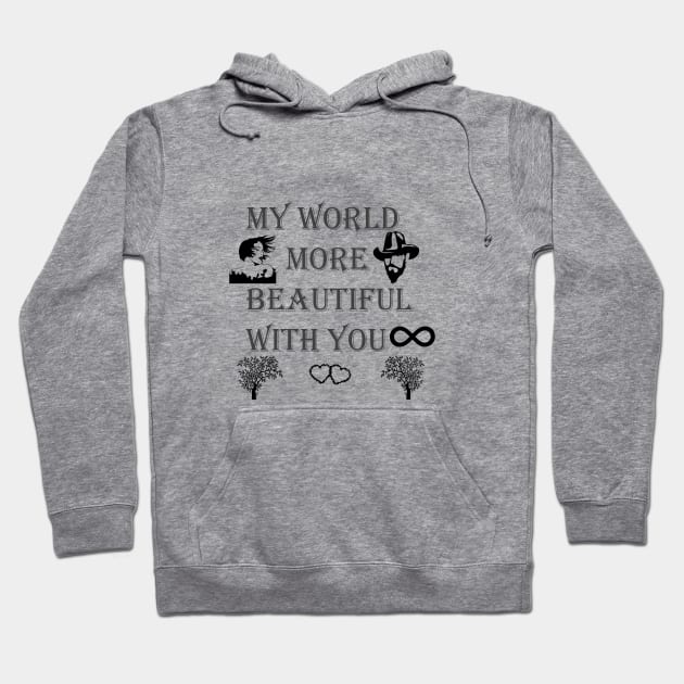 I LOVE YOU MY WORLD BEAUTIFUL WITH YOU Hoodie by TaghreedAlfarra